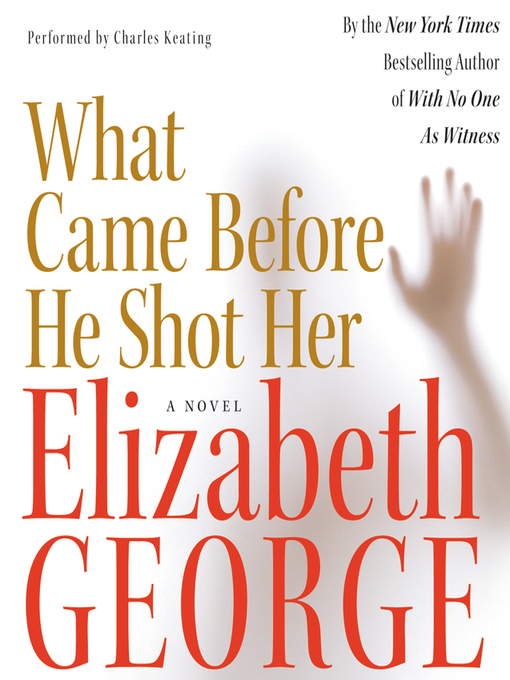 Title details for What Came Before He Shot Her by Elizabeth George - Available